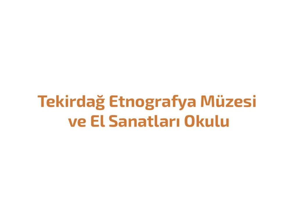 Tekirdağ Etnografya Müzesi ve El Sanatları Okulu